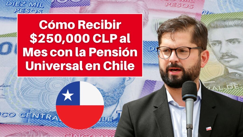 Aumento PGU: Cómo Recibir $250,000 CLP al Mes con la Pensión Universal en Chile