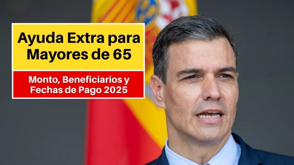Ayuda Extra para Mayores de 65: Monto, Beneficiarios y Fechas de Pago 2025