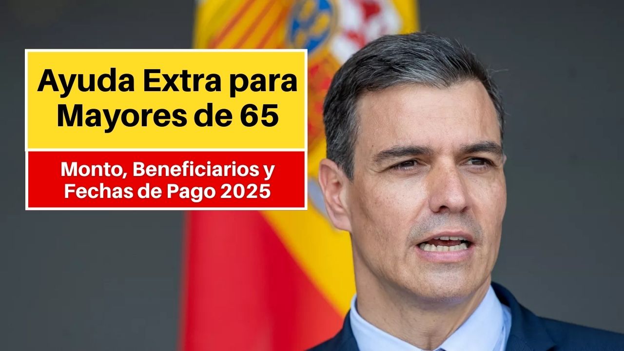 Ayuda Extra para Mayores de 65: Monto, Beneficiarios y Fechas de Pago 2025