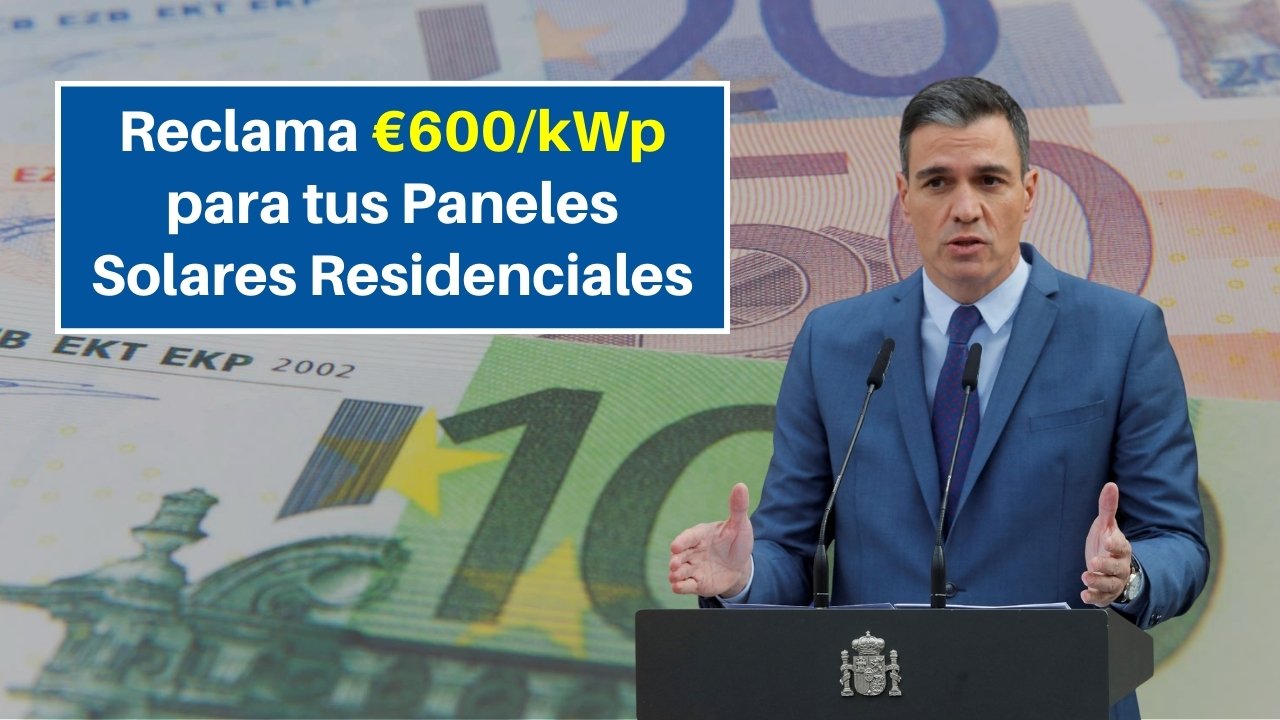 España Solar: Reclama €600/kWp para tus Paneles Solares Residenciales