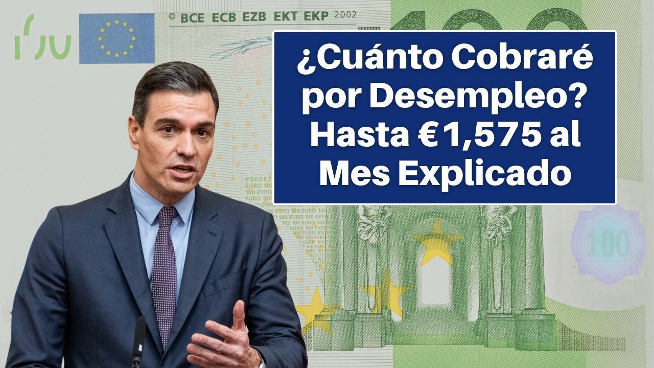 Guía SEPE 2025: ¿Cuánto Cobraré por Desempleo? Hasta €1,575 al Mes Explicado