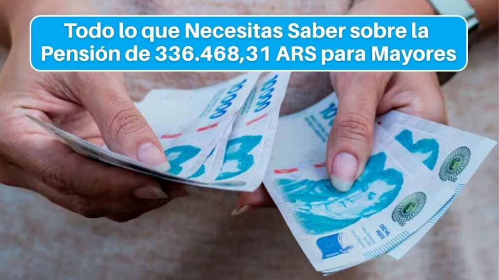 PUAM 2025: Todo lo que Necesitas Saber sobre la Pensión de 336.468,31 ARS para Mayores