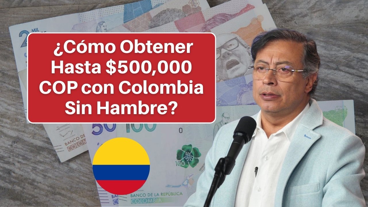 Seguridad Alimentaria: ¿Cómo Obtener Hasta $500,000 COP con Colombia Sin Hambre?